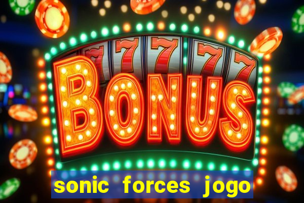 sonic forces jogo de corrida dinheiro infinito